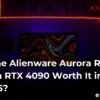 Alienware Aurora R16 with RTX 4090
